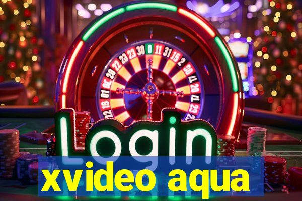 xvideo aqua